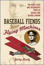 Baseball Fiends and Flying Machines: The Many Lives and Outrageous Times of George and Alfred Lawson